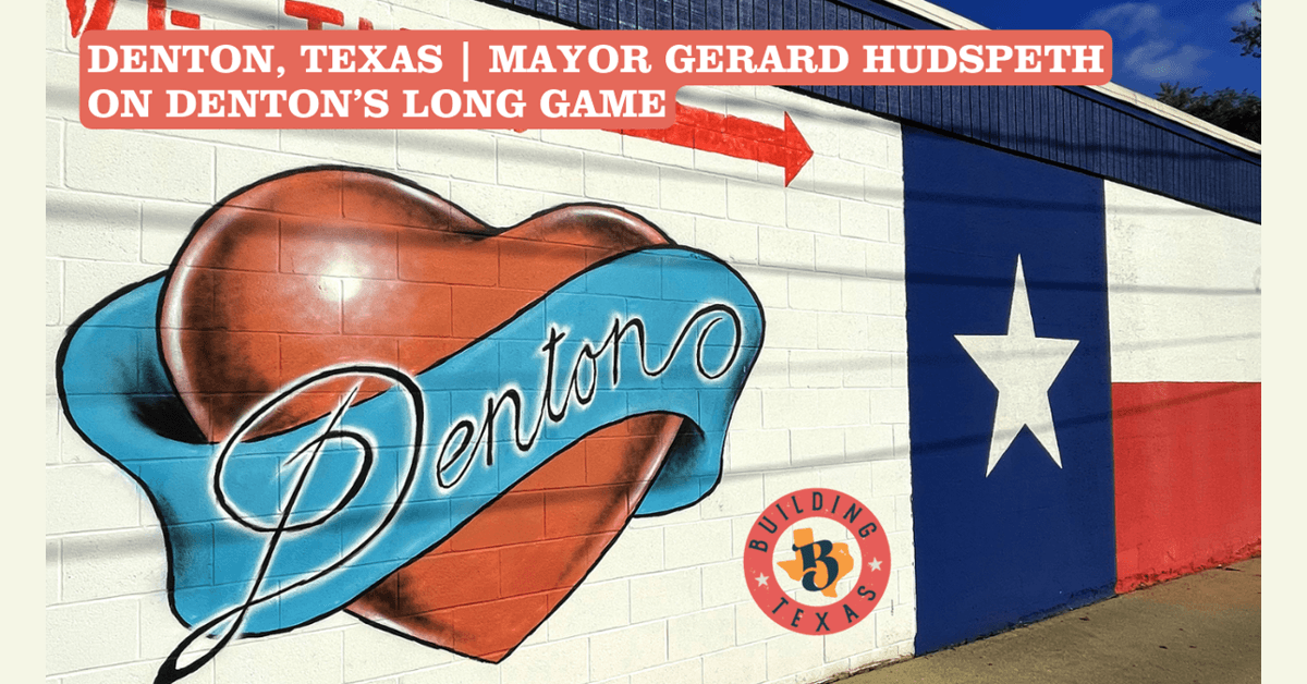 Denton charts intentional growth path amid North Texas expansion, Mayor Hudspeth says