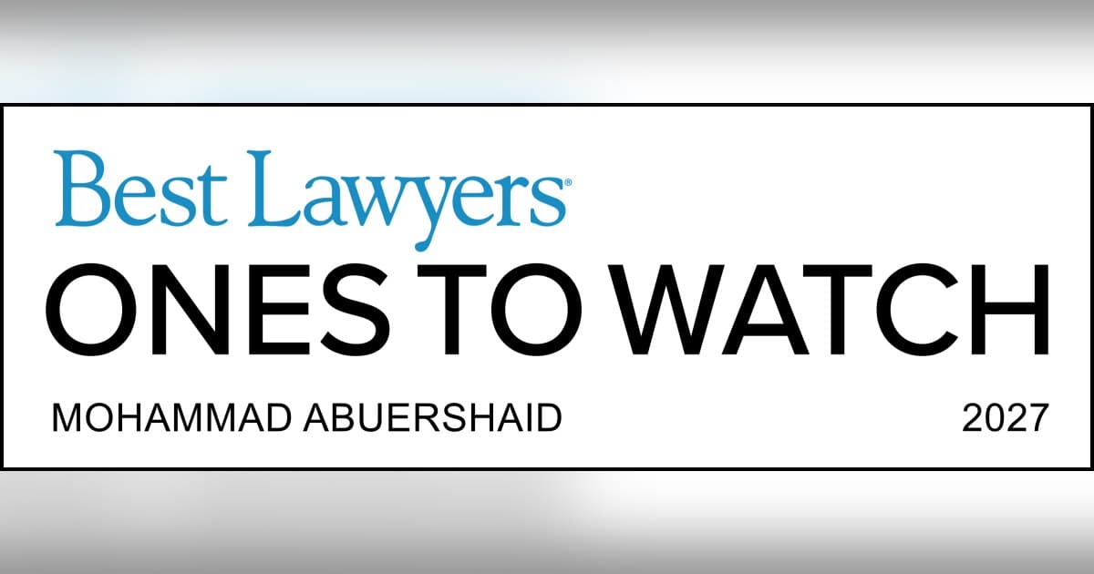 Peer Recognition and Client Focus: Mohammad Abuershaid Named to Best Lawyers: Ones to Watch
