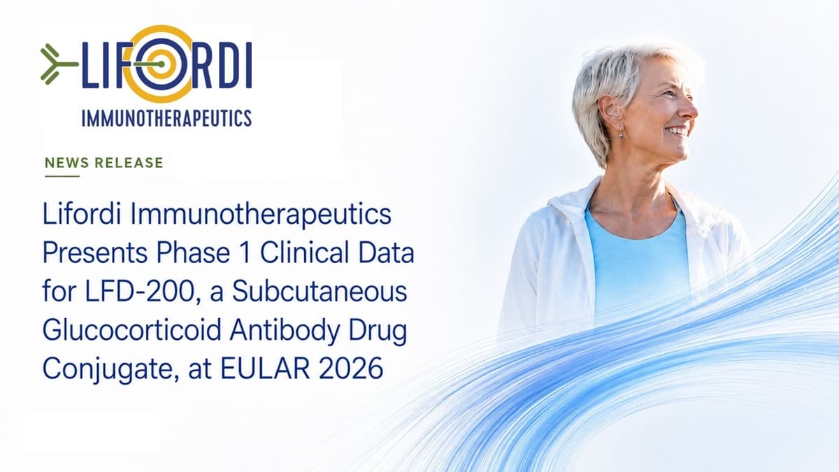 Lifordi Immunotherapeutics Presents Phase 1 Data for LFD-200 at EULAR 2026, Showing Anti-Inflammatory Activity Without Cortisol Suppression
