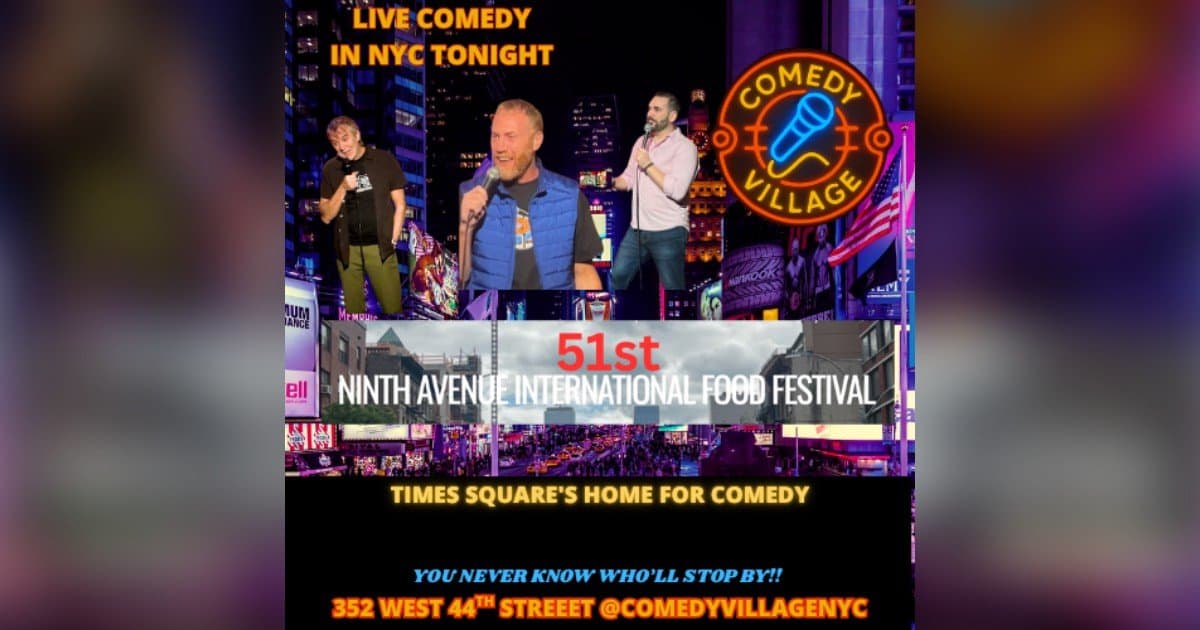 Comedy Village Brings Live Stand-Up Comedy to 51st Annual Ninth Avenue International Food Festival in Times Square and Hell’s Kitchen