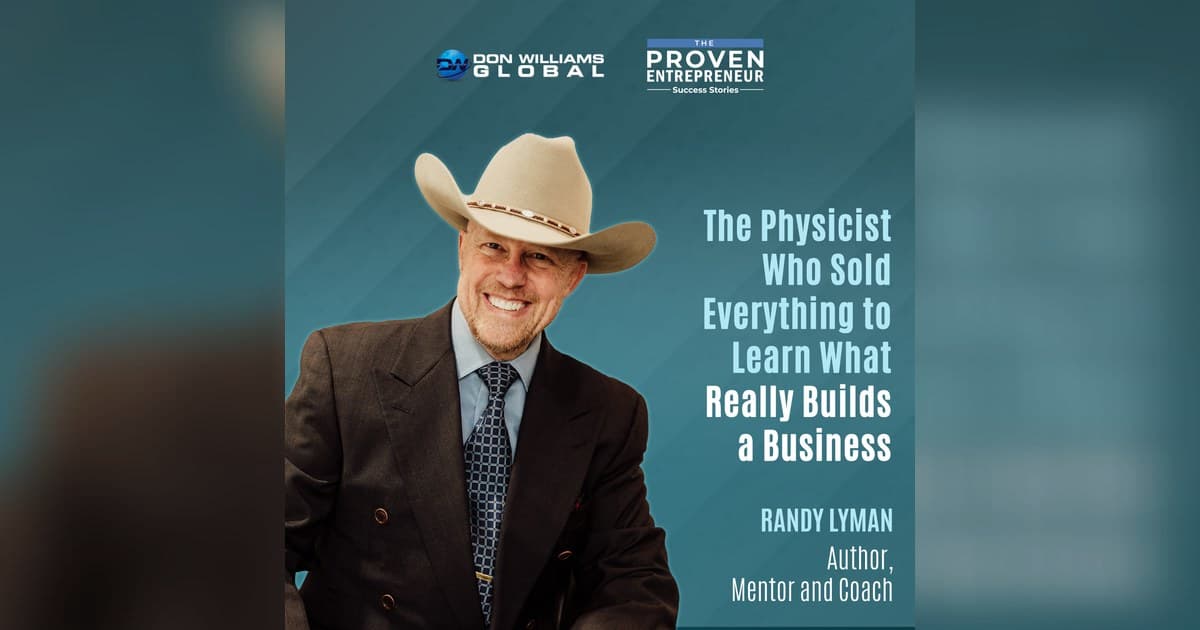 Physicist Randy Lyman: Emotional Mastery, Not Strategy, Drives 8-Figure Exits
